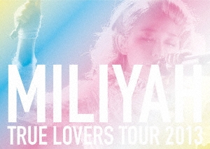 加藤ミリヤ/TRUE LOVERS TOUR 2013 [SING for ONE ～Best Live