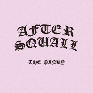 AFTER SQUALL/THE PINKY[AFSQ-004]