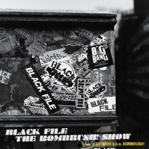 BLACK FILE THE BOMBRUSH! SHOW mixed by DJ NOBU a.k.a.BOMBRUSH!