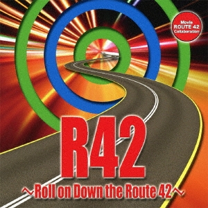 R42～Roll on Down the Route42～