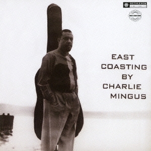 Charles Mingus/イースト･コースティング +2＜完全限定生産盤＞[CDSOL-6006]
