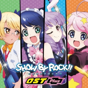 TVアニメーション SHOW BY ROCK!! OST Plus