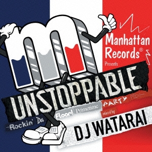 UNSTOPPABLE -Rockin' Da Floor! Primetime Party Mix- mixed by DJ WATARAI