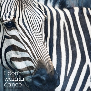 I don't wanna dance