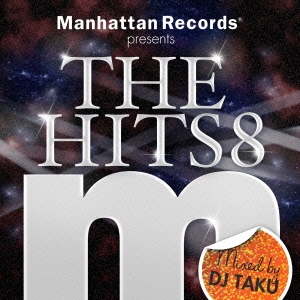 Manhattan Records presents THE HITS 8 Mixed by DJ TAKU