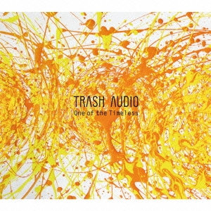 TRASH AUDIO/One of the Timeless[HTBY-1602]