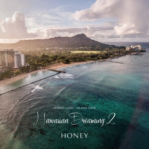 HONEY meets ISLAND CAFE Hawaiian Dreaming 2[IMWCD-1095]