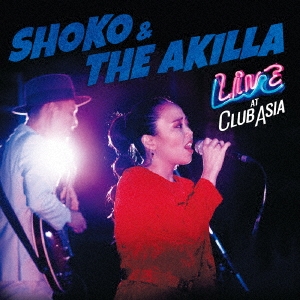 SHOKO &THE AKILLA/LIVE AT CLUB ASIA[VERCD001]