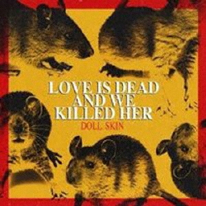 Doll Skin/Love Is Dead And We Killed Her[EKRM-1398]