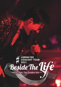 HIROMI GO CONCERT TOUR 2021 Beside The Life ～More Than The Golden Hits～ ［DVD+CD］