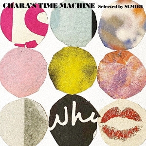 CHARA'S TIME MACHINE (Selected by SUMIRE)＜完全生産限定盤＞