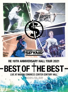 SPYAIR/SPYAIR RE10TH ANNIVERSARY HALL TOUR 2021 -BEST OF THE BEST-㴰ס[AIXL-161]