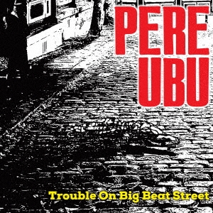 Pere Ubu/ȥ֥롦󡦥ӥåӡȡȥ꡼[CDSOL-71492]