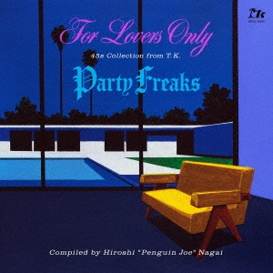 New Image/FOR LOVERS ONLY / PARTY FREAKS -45S COLLECTION FROM T.K. (COMPILED BY HIROSHI 