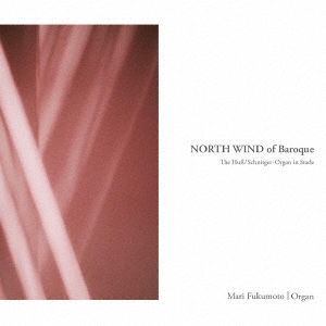 NORTH WIND of Baroque ～シュターデのフス/シュニットガー・オルガン