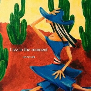 Live in the moment