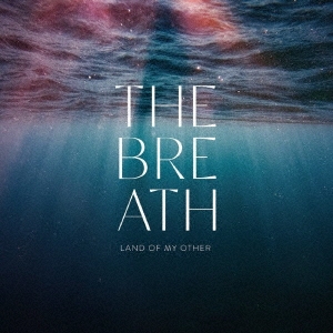 The Breath/LAND OF MY OTHER[CDRW251J]