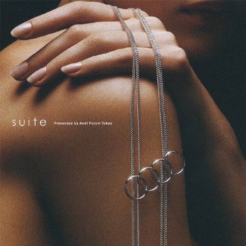 SUITE Presented by AUDI FORUM TOKYO Compiled by Manabu Nagayama