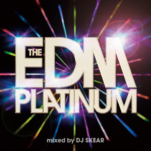 DJ SKEAR/THE EDM PLATINUM[SCMD-032]