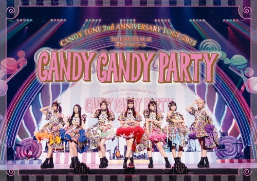 1st LIVE FILM at 幕張イベントホール CANDY TUNE 2nd ANNIVERSARY TOUR 2025「CANDY CANDY PARTY」