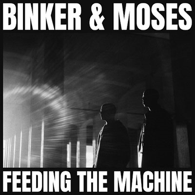 Binker &Moses/Feeding The Machine[GB1576CD]