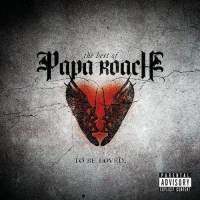 Papa Roach/To Be Loved  The Best Of Papa Roach[2722419]