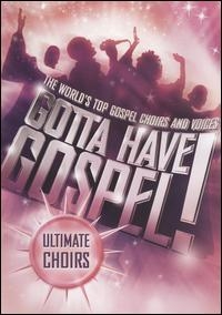 Gotta Have Gospel ! Ultimate Choirs