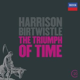 H.Birtwistle: The Triumph of Time, Earth Dances, Panic