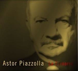 Astor Piazzolla/ラ・カモーラ～情熱的挑発の孤独