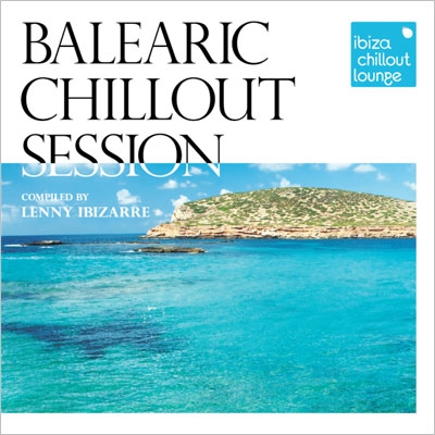 Ibiza Chillout Lounge Presents / Balearic Chillout Session
