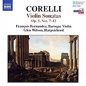 Corelli :Violin Sonatas Op.5 No.7-No.12:Francois Fernandez(baroque-violin)/Glen Wilson(cemb)
