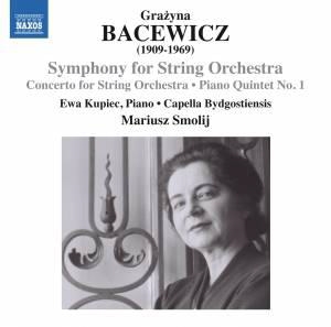 Grazyna Bacewicz: Symphony for String Orchestra, Concerto for String Orchestra, Piano Quintet No.1 Grazyna Bacewicz: Symphony for String Orchestra, Concerto for String Orchestra, Piano Quintet No.1