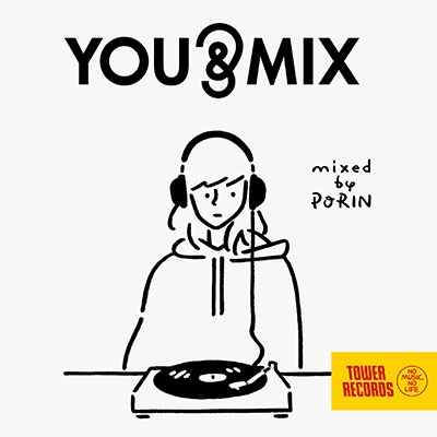 YOU & MIX mixed by PORIN＜タワーレコード限定＞