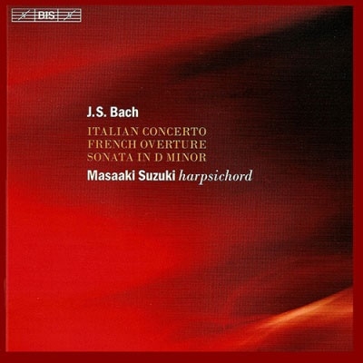 J.S.バッハ: イタリア協奏曲 BWV.971、フランス風序曲 BWV.831、ソナタ BWV.964(無伴奏ヴァイオリンソナタ第2番の編曲)