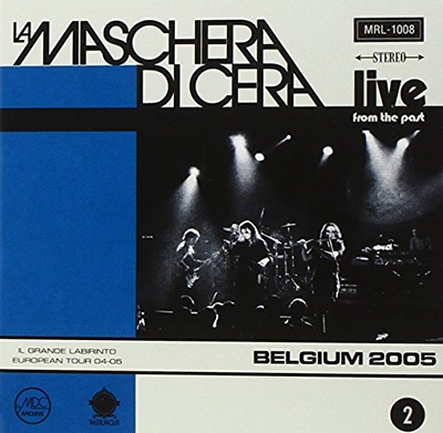 La Maschera Di Cera/Live At Spirit of 66 Belgium 2005[MRLCD1008]