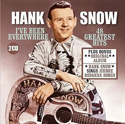 Hank Snow/I'Ve Been Everywhere-48 Greatest Hits Plus H.S. Sings Jimmie ...