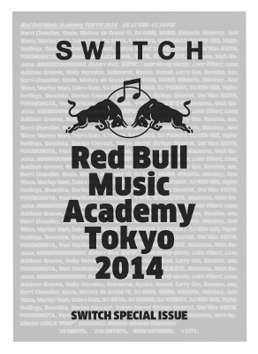 SWITCH SPECIAL ISSUE: Red Bull Music Academy Tokyo 2014