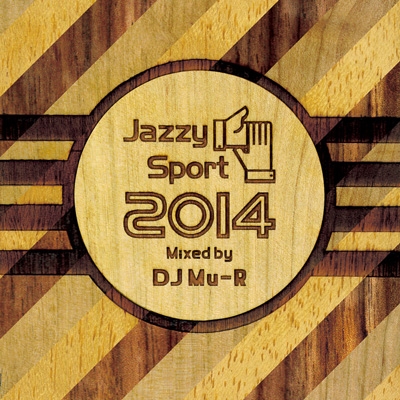 Jazzy Sport 2014 Mixed by DJ Mu-R＜数量限定盤＞