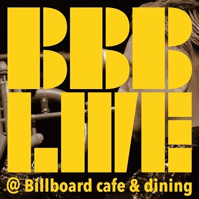 BimBomBam/BBB LIVE @Billboard cafe&dining[MMM-014]