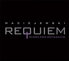 Maciejewski: Requiem (Missa Pro Defunctis)