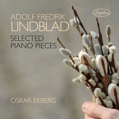 Adolf Fredrik Lindblad: Selected Piano Pieces Adolf Fredrik Lindblad: Selected Piano Pieces