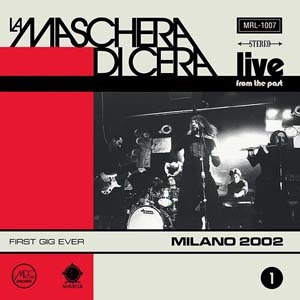 La Maschera Di Cera/Live At Bloom Milano 2002[MRLCD1007]