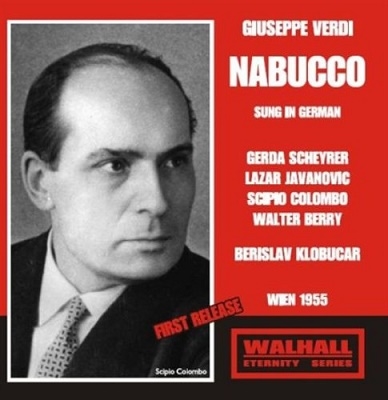 Verdi: Nabucco (in German/1955)  / Berislav Klobucar(cond), Vienna Radio Orchestra, Scipio Colombo(Br), Gerda Scheyer(S), Walter Berry(Br), etc