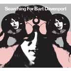 SEARCHING FOR BART DAVENPORT