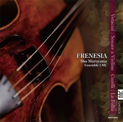 フレネジア~ヴェラチーニ: ヴァイオリン・ソナタ集/コレッリ: ラ・フォリア フレネジア~ヴェラチーニ: ヴァイオリン・ソナタ集/コレッリ: ラ・フォリア