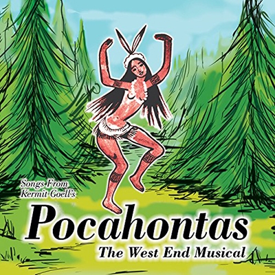Songs from Kermit Goell's Pocahontas: The West End Musical 