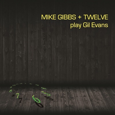 Mike Gibbs + Twelve Play Gil Evans