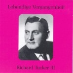 Lebendige Vergangenheit: Richard Tucker, Vol. 3 Lebendige Vergangenheit: Richard Tucker, Vol. 3