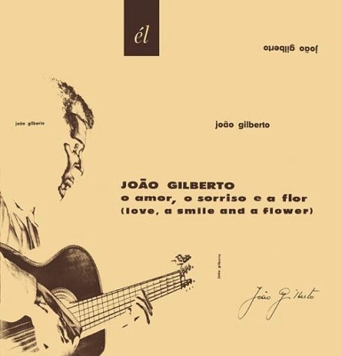 Joao Gilberto/O Amor O Sorriso E A Flor