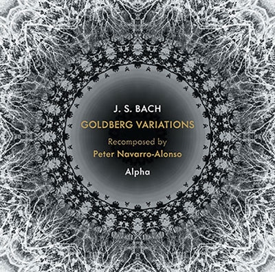J.S. バッハ: ゴルトベルク変奏曲 ペテル・ナヴァロ=アロンソによるリコンポーズド J.S. バッハ: ゴルトベルク変奏曲 ペテル・ナヴァロ=アロンソによるリコンポーズド